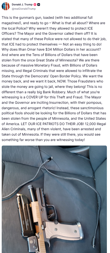 Trump on Minneapolis:  The Mayor and the Governor are inciting Insurrection, with their pompous, dangerous, and arrogant rhetoric.  LET OUR ICE PATRIOTS DO THEIR JOB